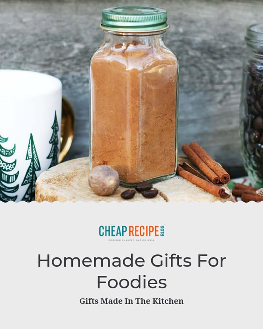 Homemade gifts from the kitchen: The complete guide from Cheap Recipe Blog