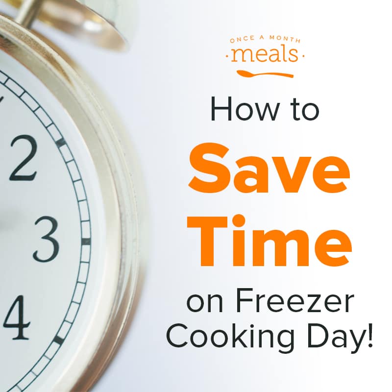 How to Save Time on Freezer Cooking Day
